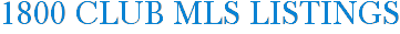 1800 Club MLS Listings