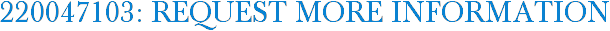 220047103: Request More Information