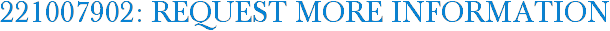221007902: Request More Information