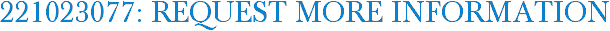 221023077: Request More Information