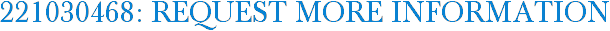 221030468: Request More Information