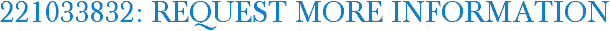 221033832: Request More Information
