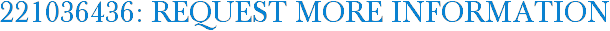 221036436: Request More Information