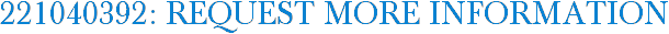 221040392: Request More Information