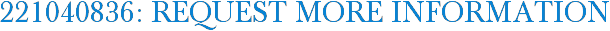 221040836: Request More Information