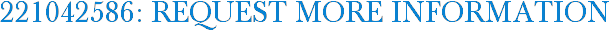 221042586: Request More Information
