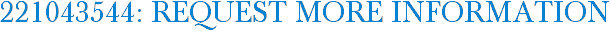 221043544: Request More Information
