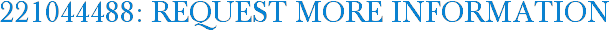 221044488: Request More Information