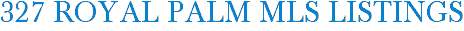 327 Royal Palm MLS Listings
