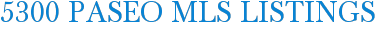 5300 Paseo MLS Listings