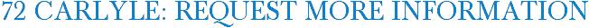 72 Carlyle: Request More Information