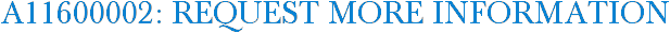 A11600002: Request More Information