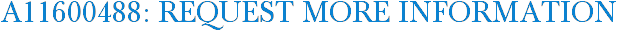 A11600488: Request More Information