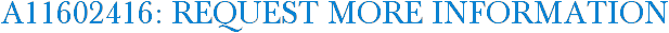 A11602416: Request More Information