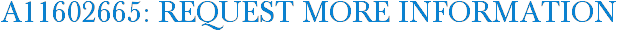 A11602665: Request More Information