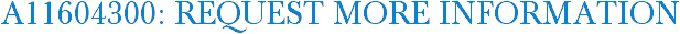 A11604300: Request More Information