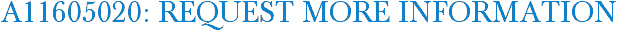 A11605020: Request More Information