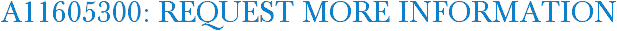 A11605300: Request More Information
