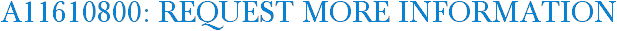 A11610800: Request More Information