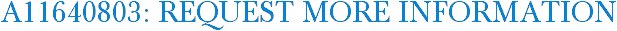 A11640803: Request More Information
