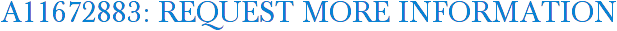 A11672883: Request More Information