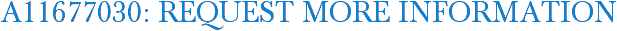 A11677030: Request More Information