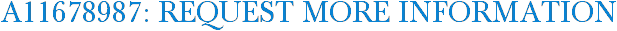 A11678987: Request More Information