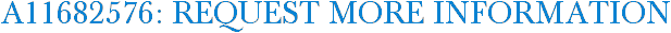 A11682576: Request More Information