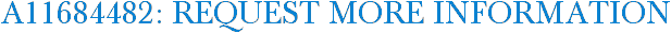 A11684482: Request More Information