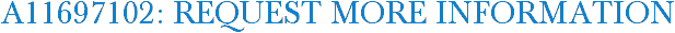 A11697102: Request More Information
