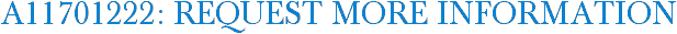 A11701222: Request More Information