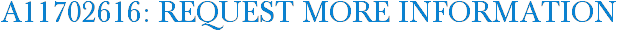 A11702616: Request More Information