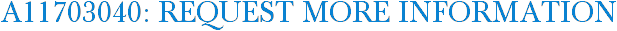 A11703040: Request More Information