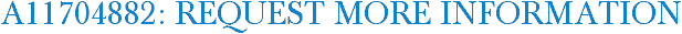 A11704882: Request More Information