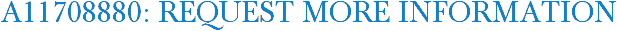 A11708880: Request More Information