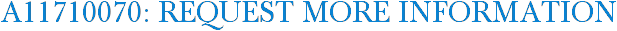 A11710070: Request More Information