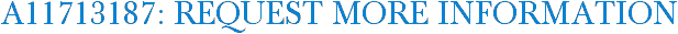A11713187: Request More Information