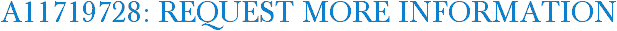 A11719728: Request More Information