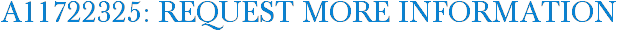 A11722325: Request More Information