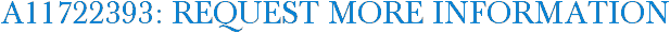 A11722393: Request More Information
