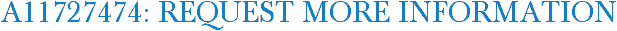 A11727474: Request More Information
