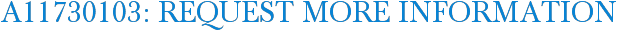 A11730103: Request More Information