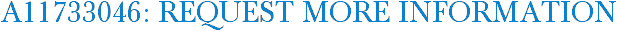 A11733046: Request More Information