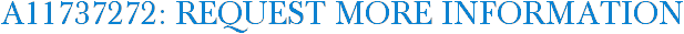 A11737272: Request More Information