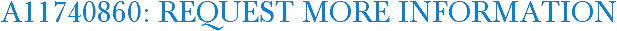 A11740860: Request More Information