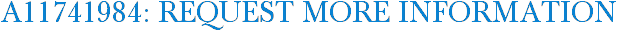A11741984: Request More Information