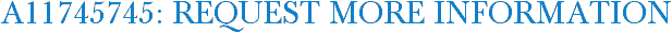 A11745745: Request More Information