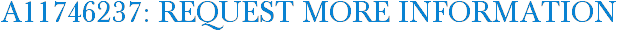 A11746237: Request More Information