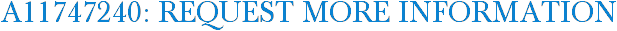 A11747240: Request More Information