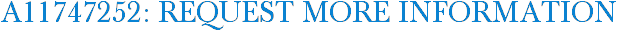 A11747252: Request More Information